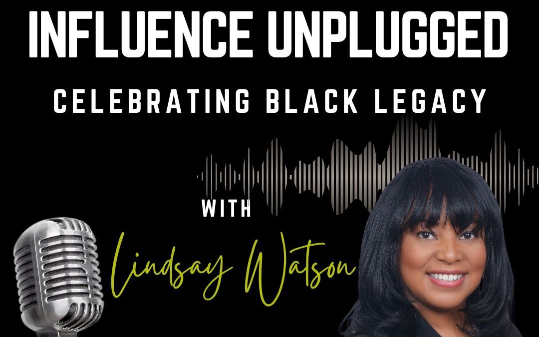 Influence Unplugged: Celebrating Black Legacy